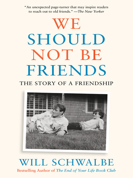 Title details for We Should Not Be Friends by Will Schwalbe - Wait list